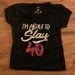 “About to slay 40 short sleeve top